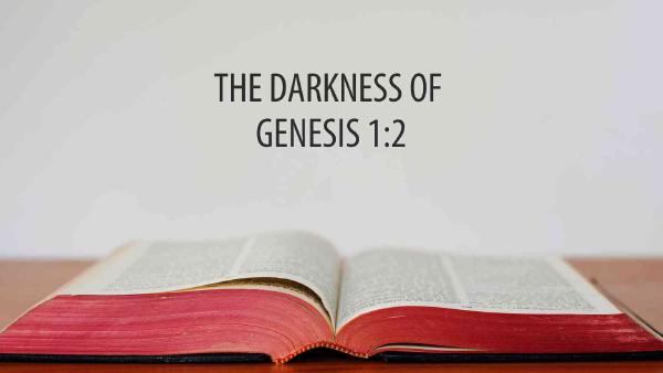'SỰ MỜ TỐI' TRONG SÁNG THẾ KÝ 1:2