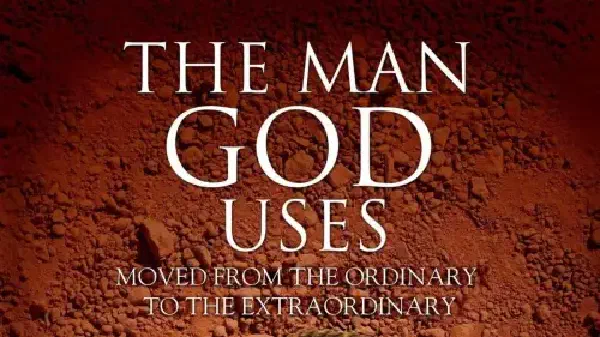 NGƯỜI ĐƯỢC ĐỨC CHÚA TRỜI SỬ DỤNG