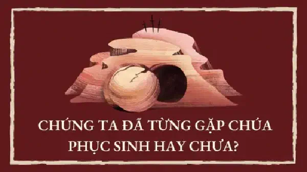 PHỤC SINH LÀ MỘT THÓI QUEN HAY LÀ MỘT THỰC TẠI?