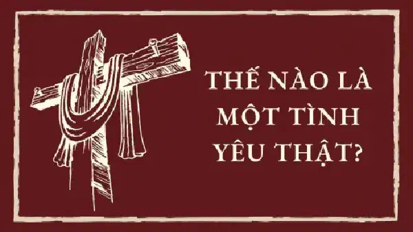 THẾ NÀO LÀ MỘT TÌNH YÊU THẬT?