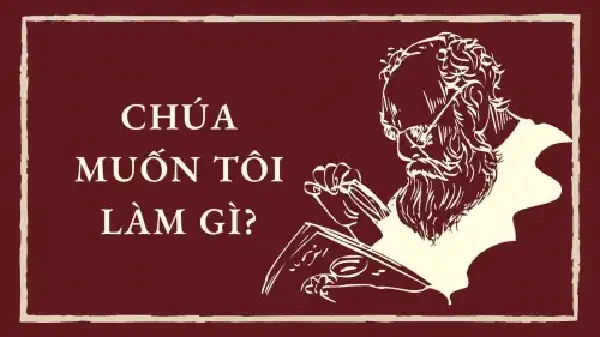 Ý MUỐN CỦA CHÚA TRÊN ĐỜI SỐNG TÔI LÀ GÌ?